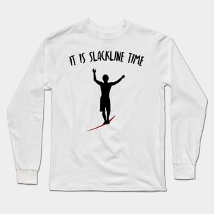 It Is Slackline Time Funny Slack Lining Quote Design Long Sleeve T-Shirt